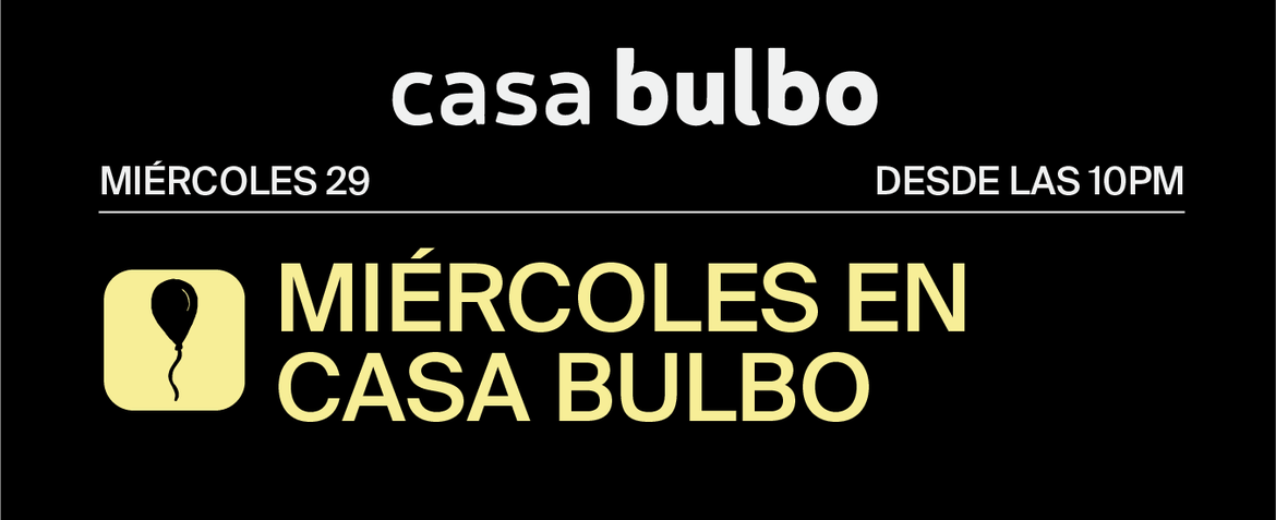 Miércoles en Casa Bulbo