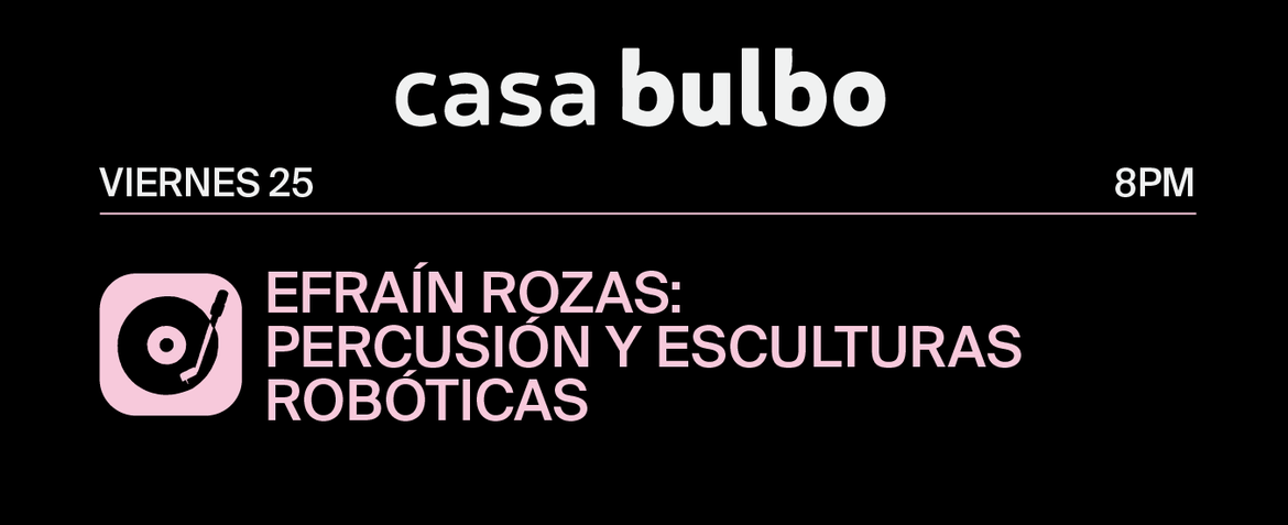 Efraín Rozas: Percusión y Esculturas Robóticas