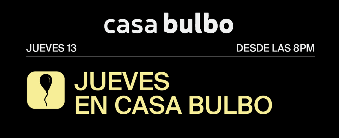 Jueves en Casa Bulbo