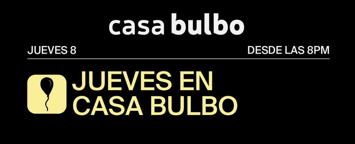 Jueves en Casa Bulbo