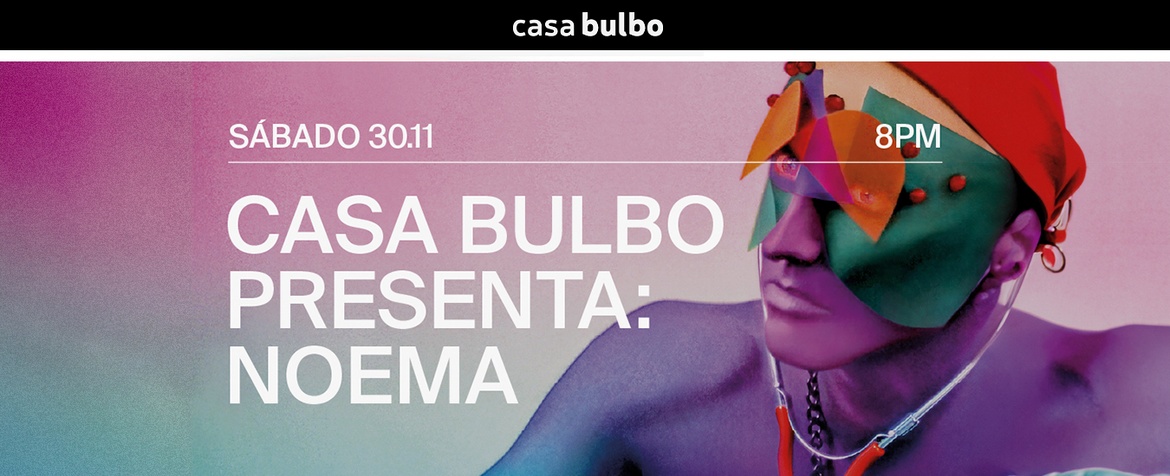 Casa Bulbo pres. Noema - 30/11