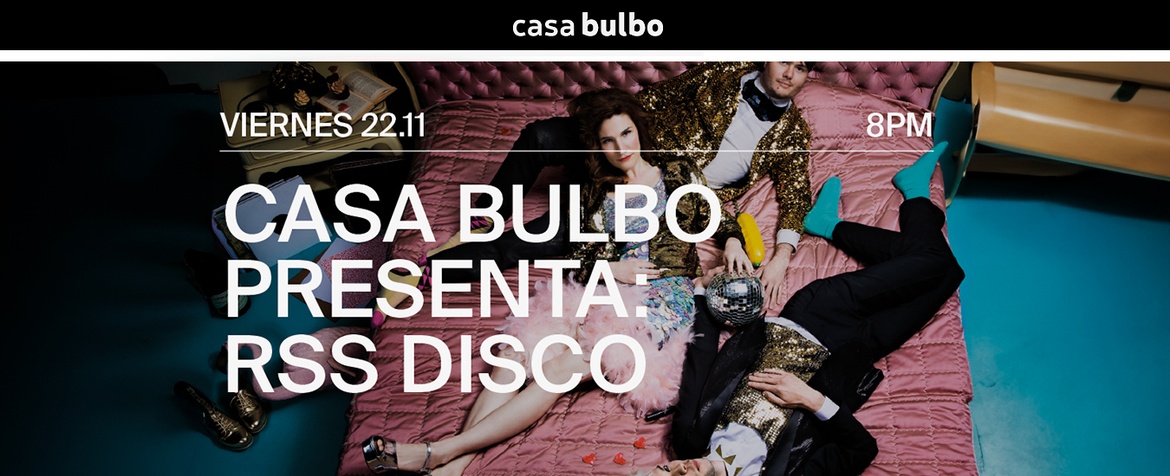 Casa Bulbo pres. RSS Disco - 22/11