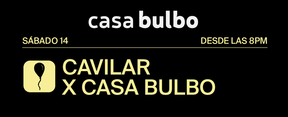 Cavilar x Casa Bulbo
