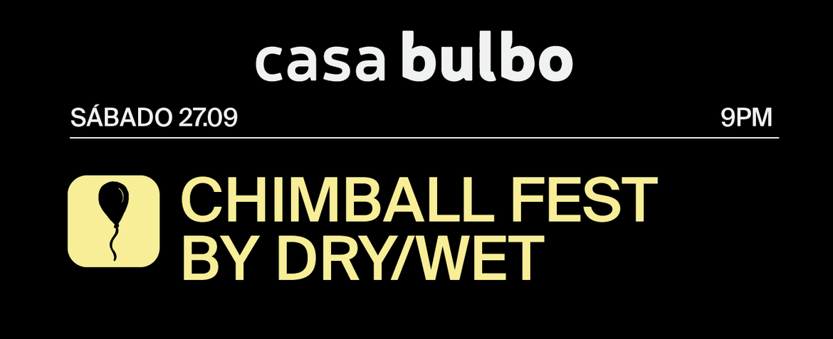 Chimball Fest by Dry/Wet