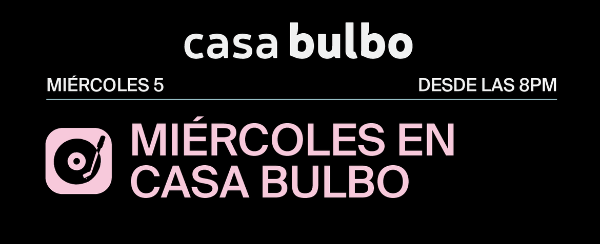 Miércoles en Casa Bulbo